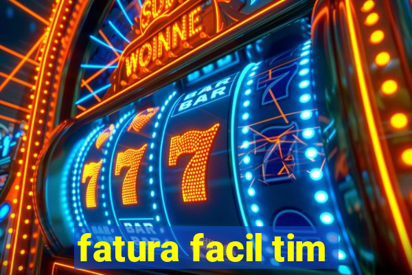 fatura facil tim